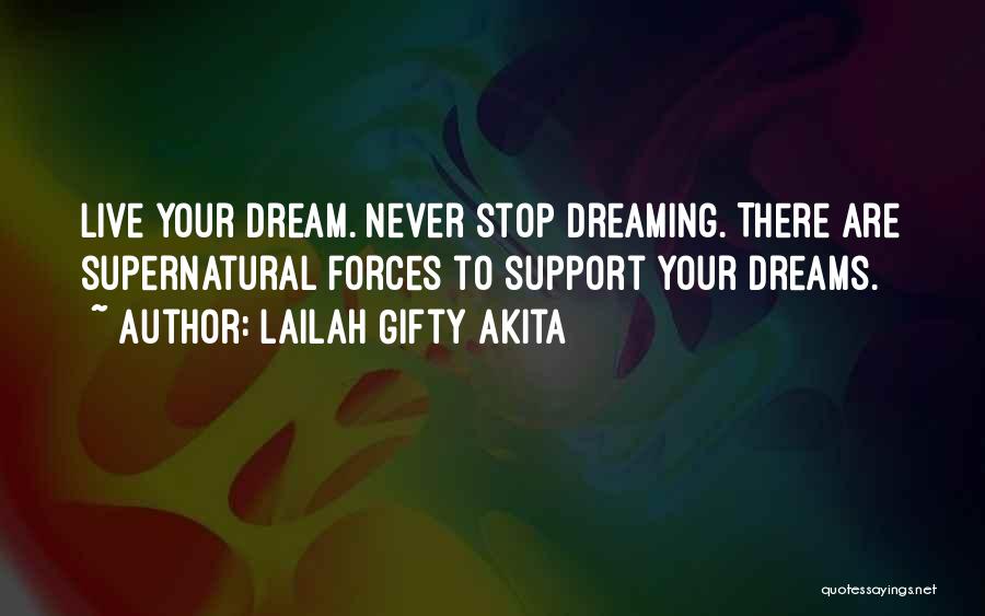 I Will Not Stop Dreaming Quotes By Lailah Gifty Akita