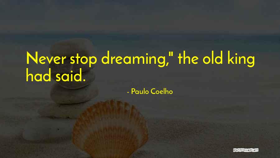 I Will Not Stop Dreaming Quotes By Paulo Coelho