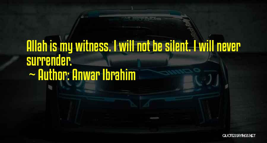 I Will Not Surrender Quotes By Anwar Ibrahim