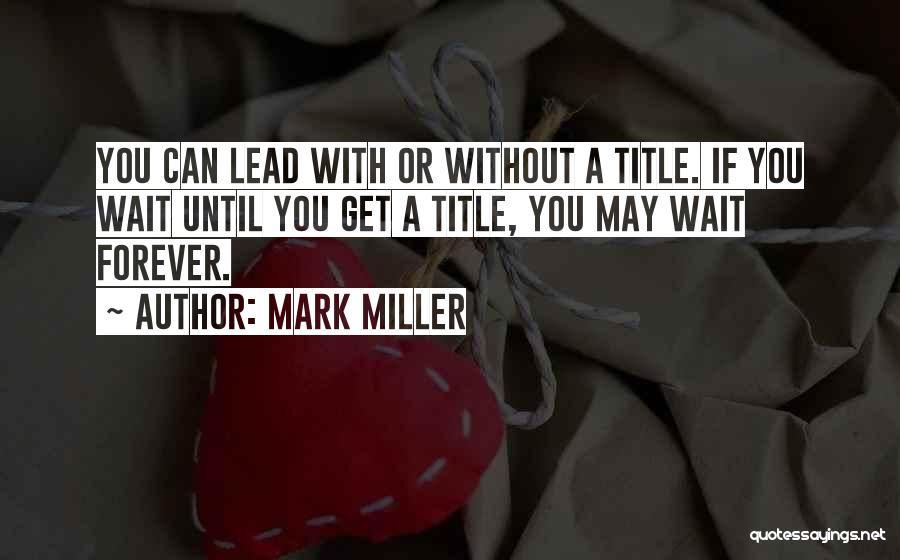 I Will Not Wait Forever Quotes By Mark Miller