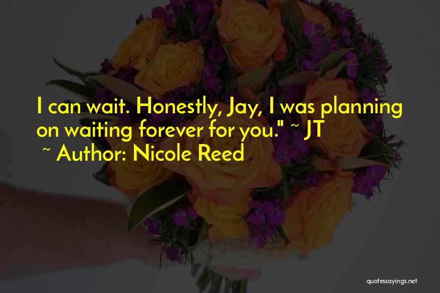 I Will Not Wait Forever Quotes By Nicole Reed