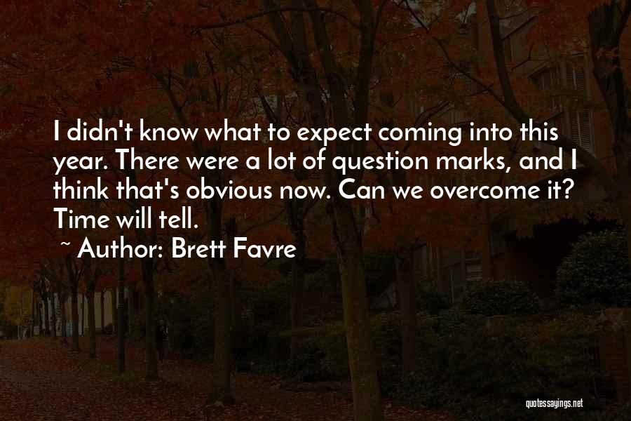 I Will Overcome Quotes By Brett Favre