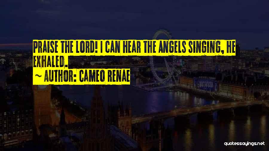 I Will Praise The Lord Quotes By Cameo Renae