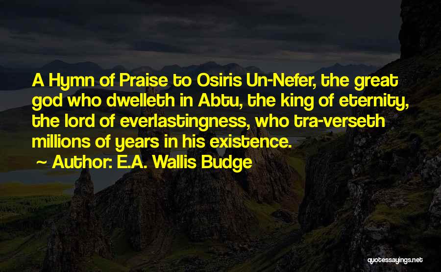 I Will Praise The Lord Quotes By E.A. Wallis Budge