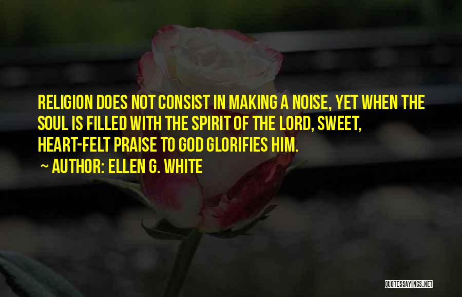 I Will Praise The Lord Quotes By Ellen G. White