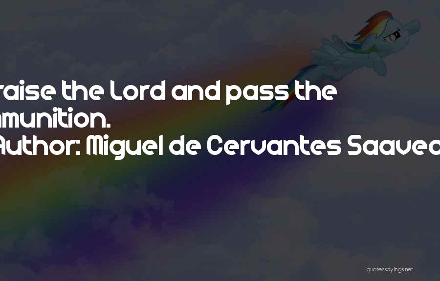 I Will Praise The Lord Quotes By Miguel De Cervantes Saavedra