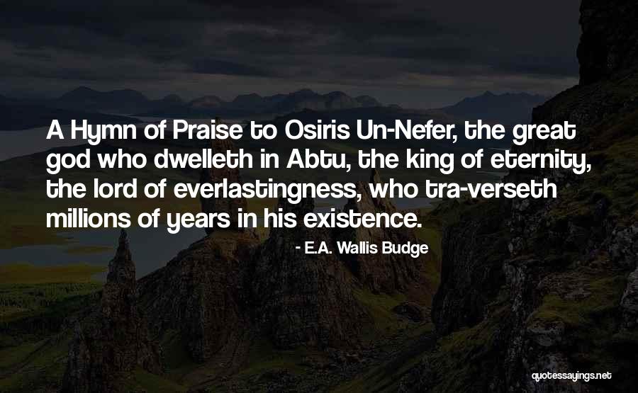 I Will Praise You Lord Quotes By E.A. Wallis Budge