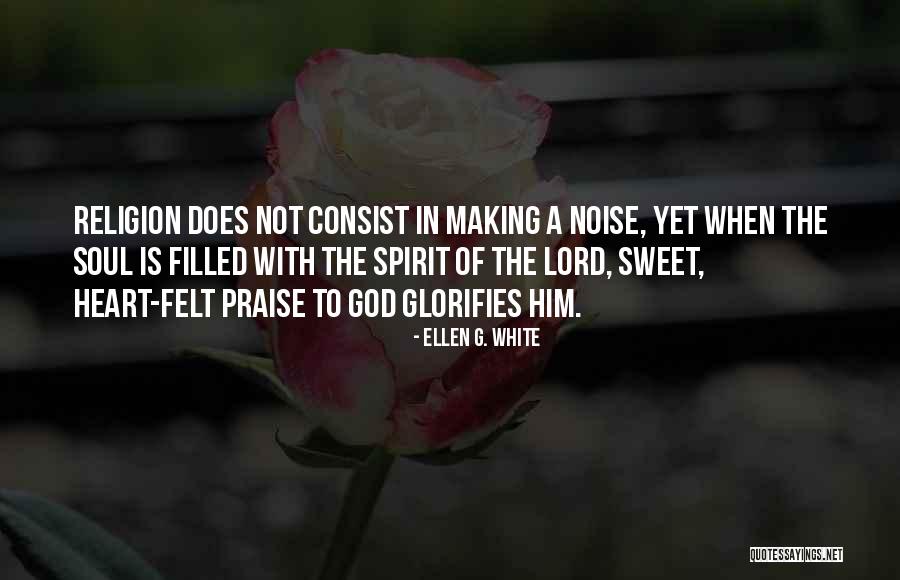 I Will Praise You Lord Quotes By Ellen G. White I Will Praise You Lord Quotes By Ellen G. White