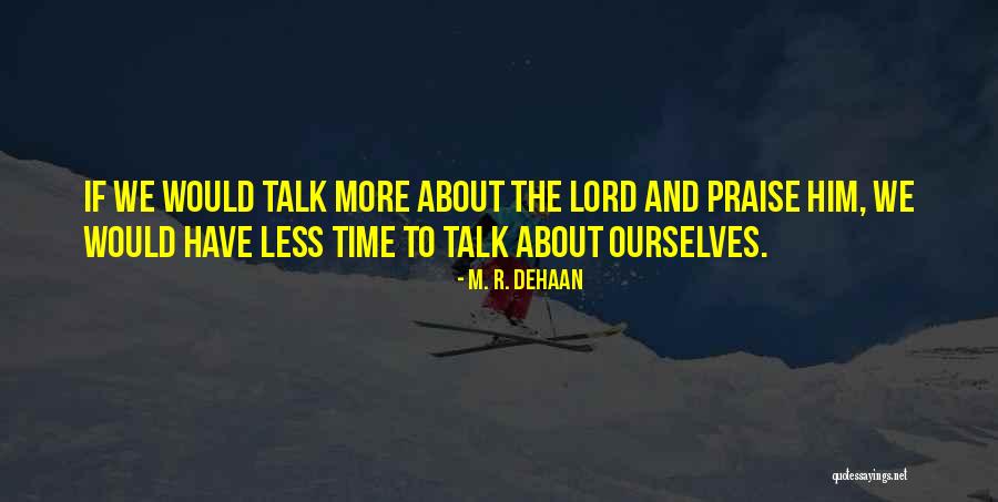 I Will Praise You Lord Quotes By M. R. DeHaan I Will Praise You Lord Quotes By M. R. DeHaan