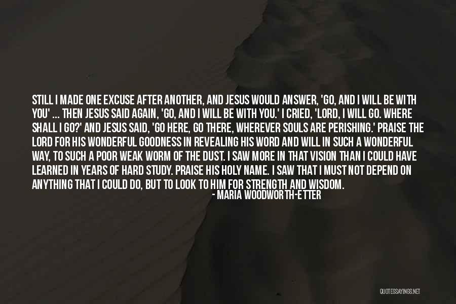 I Will Praise You Lord Quotes By Maria Woodworth-Etter I Will Praise You Lord Quotes By Maria Woodworth-Etter