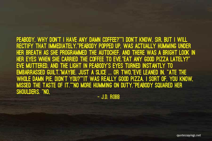 I Will Press On Quotes By J.D. Robb I Will Press On Quotes By J.D. Robb