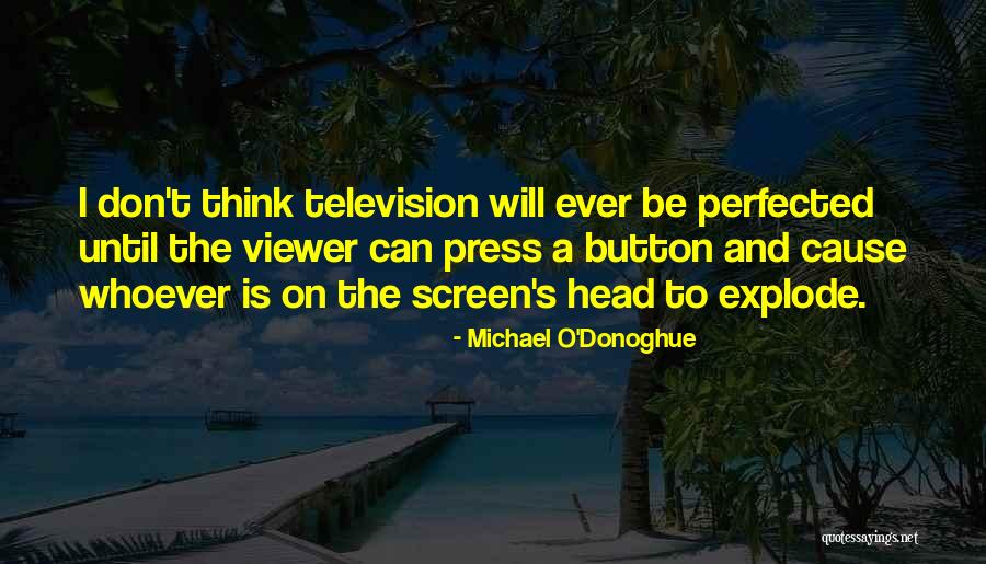 I Will Press On Quotes By Michael O'Donoghue I Will Press On Quotes By Michael O'Donoghue
