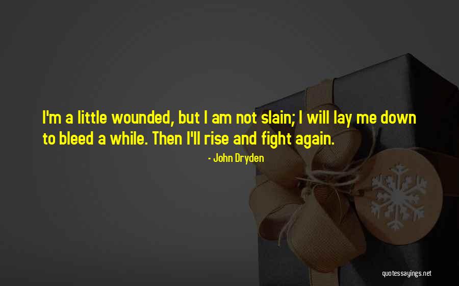 I Will Rise Again Quotes By John Dryden