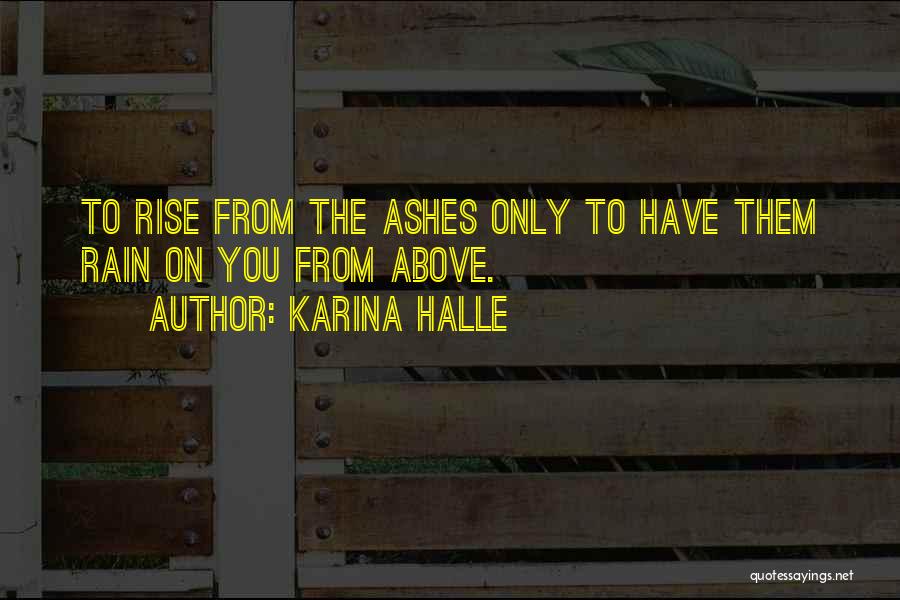 I Will Rise From The Ashes Quotes By Karina Halle