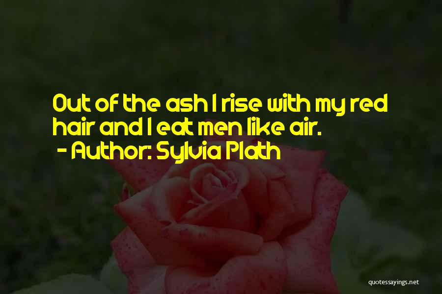 I Will Rise From The Ashes Quotes By Sylvia Plath