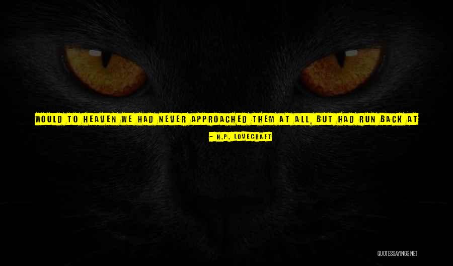 I Will See You Again In Heaven Quotes By H.P. Lovecraft I Will See You Again In Heaven Quotes By H.P. Lovecraft