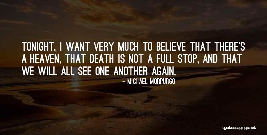 I Will See You Again In Heaven Quotes By Michael Morpurgo I Will See You Again In Heaven Quotes By Michael Morpurgo