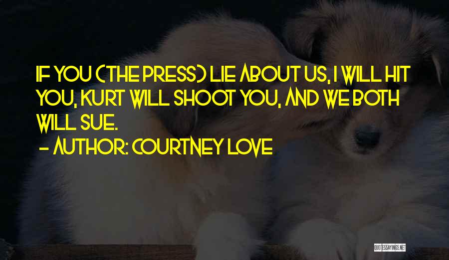 I Will Shoot You Quotes By Courtney Love