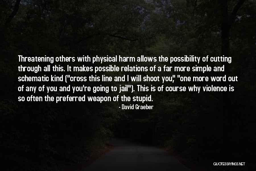 I Will Shoot You Quotes By David Graeber