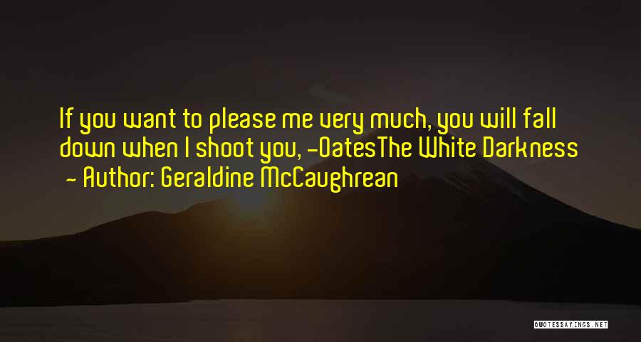 I Will Shoot You Quotes By Geraldine McCaughrean