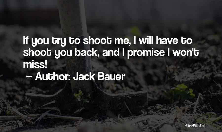 I Will Shoot You Quotes By Jack Bauer
