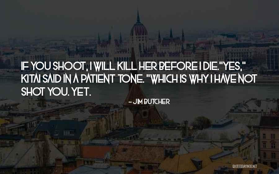 I Will Shoot You Quotes By Jim Butcher