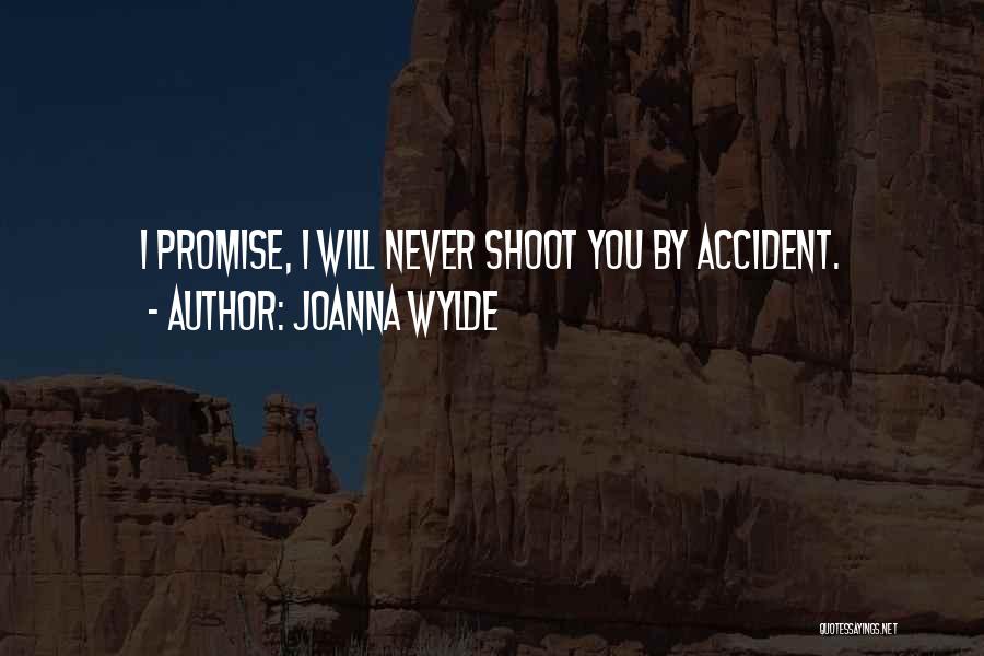 I Will Shoot You Quotes By Joanna Wylde