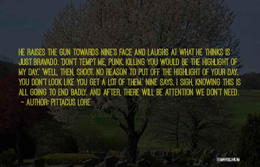 I Will Shoot You Quotes By Pittacus Lore