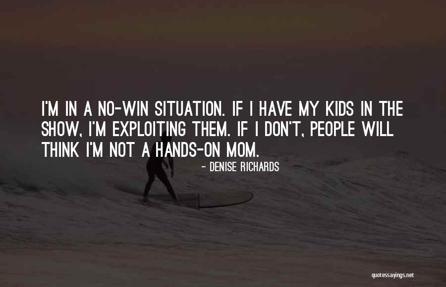 I Will Show Them Quotes By Denise Richards I Will Show Them Quotes By Denise Richards