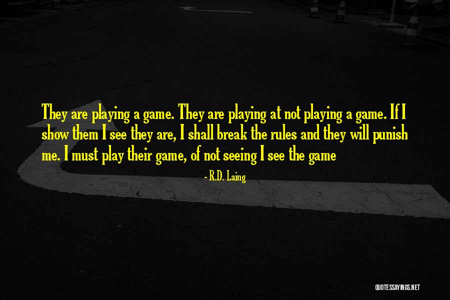 I Will Show Them Quotes By R.D. Laing I Will Show Them Quotes By R.D. Laing