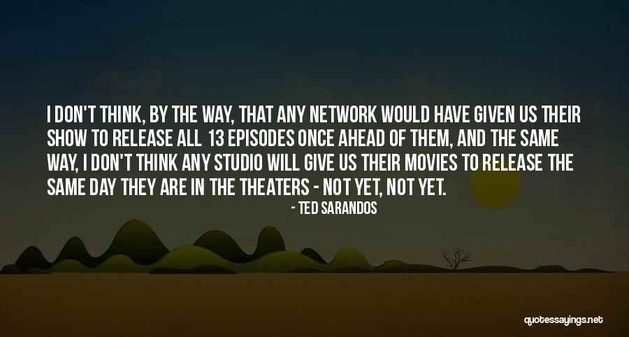 I Will Show Them Quotes By Ted Sarandos I Will Show Them Quotes By Ted Sarandos