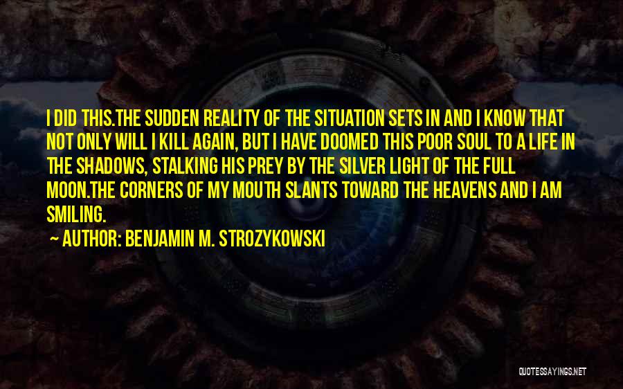 I Will Smile Again Quotes By Benjamin M. Strozykowski