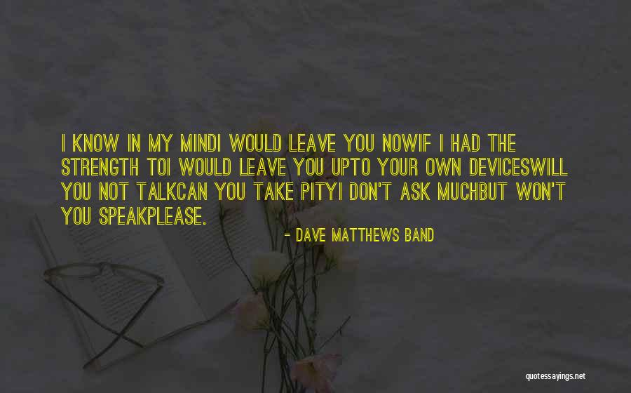 I Will Speak My Mind Quotes By Dave Matthews Band