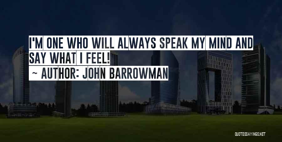 I Will Speak My Mind Quotes By John Barrowman