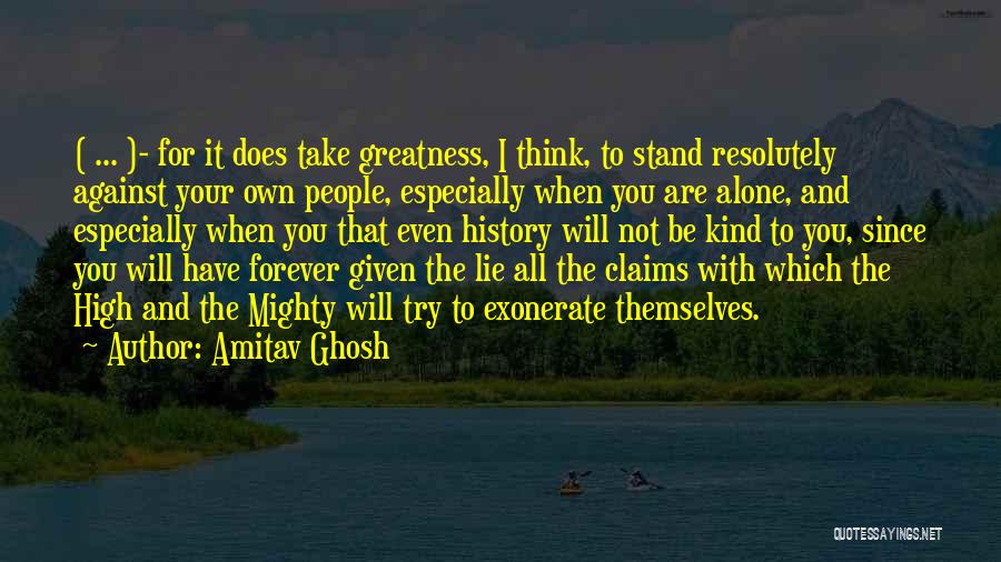 I Will Stand Alone Quotes By Amitav Ghosh