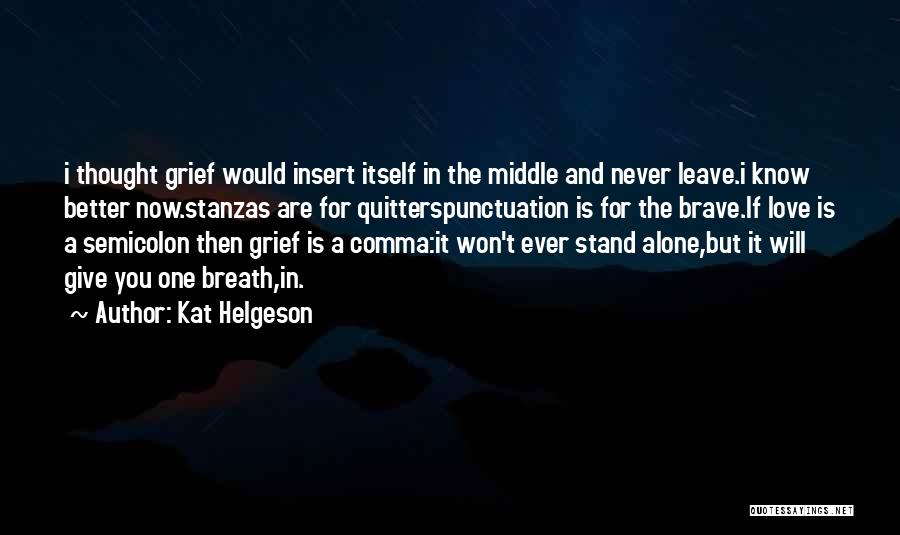 I Will Stand Alone Quotes By Kat Helgeson