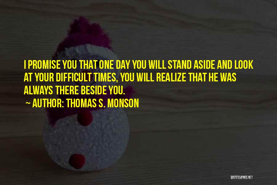 I Will Stand Beside You Quotes By Thomas S. Monson