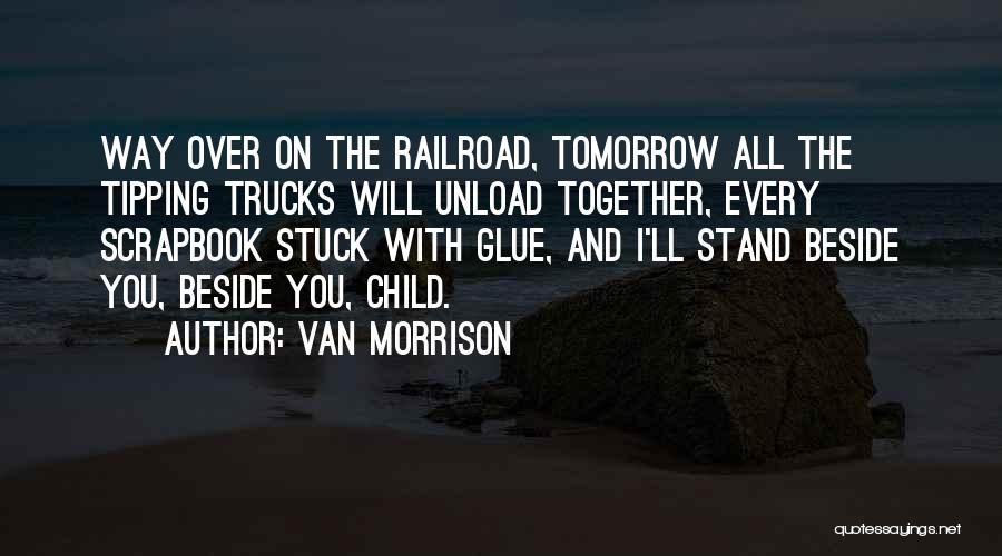 I Will Stand Beside You Quotes By Van Morrison