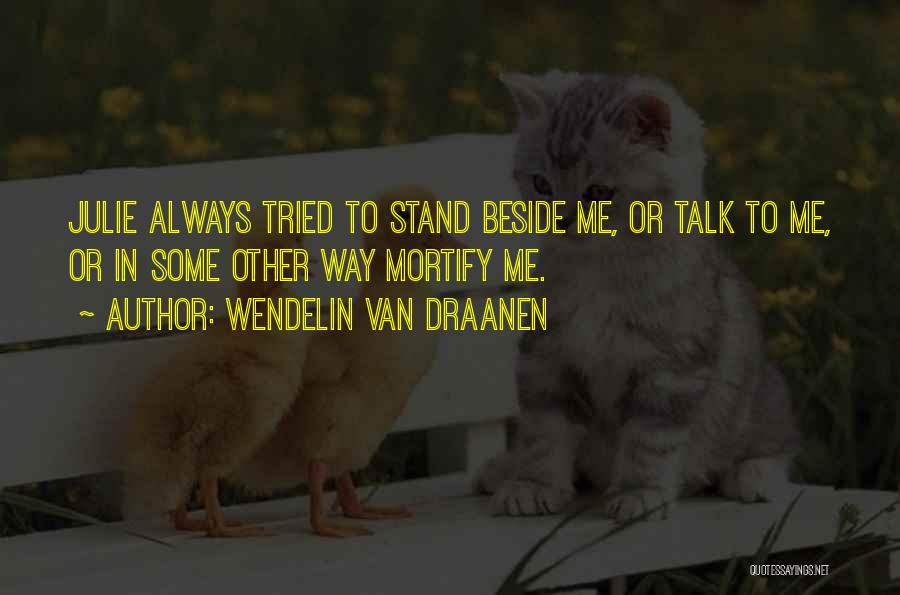 I Will Stand Beside You Quotes By Wendelin Van Draanen