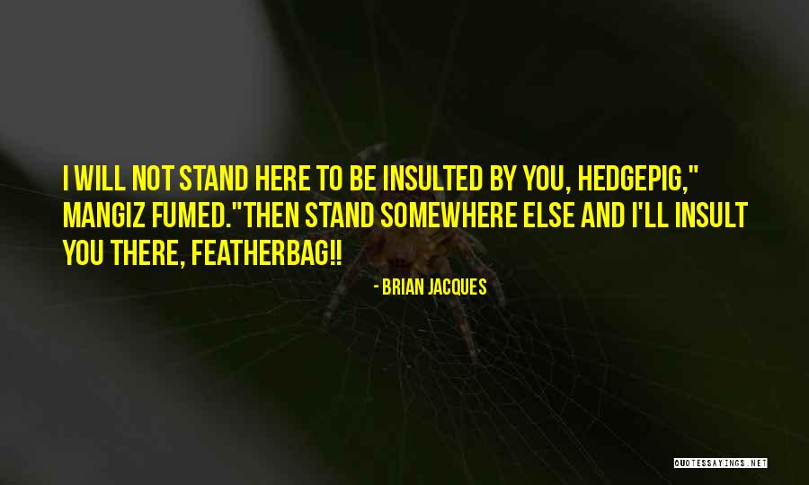 I Will Stand By You Quotes By Brian Jacques I Will Stand By You Quotes By Brian Jacques
