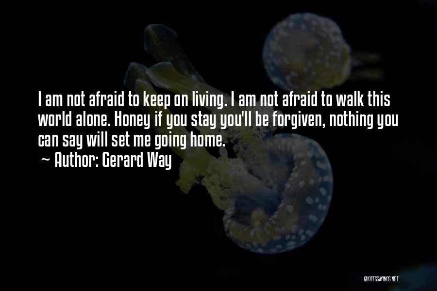 I Will Stay Alone Quotes By Gerard Way