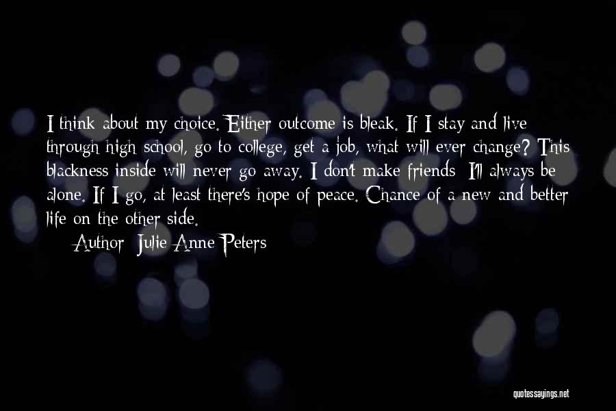 I Will Stay Alone Quotes By Julie Anne Peters