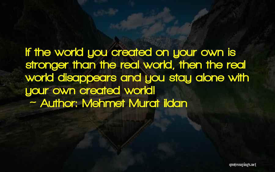 I Will Stay Alone Quotes By Mehmet Murat Ildan