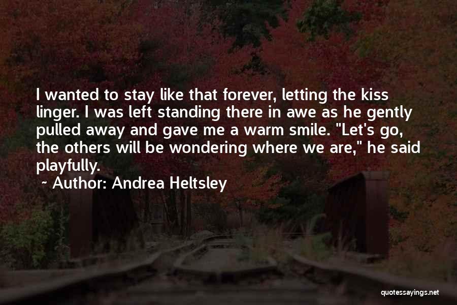 I Will Stay Away Quotes By Andrea Heltsley