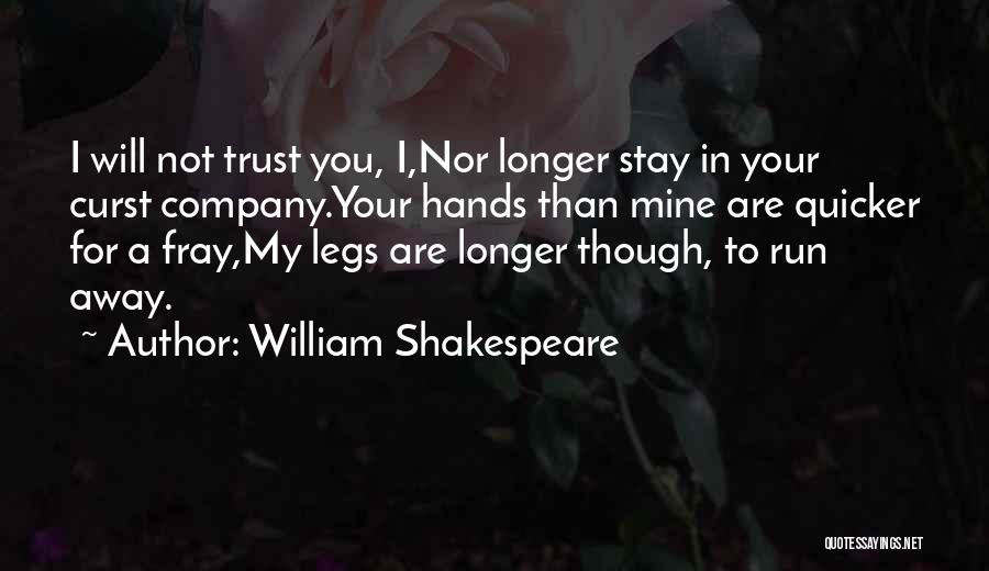 I Will Stay Away Quotes By William Shakespeare