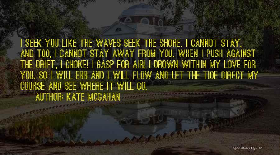 I Will Stay Love Quotes By Kate McGahan