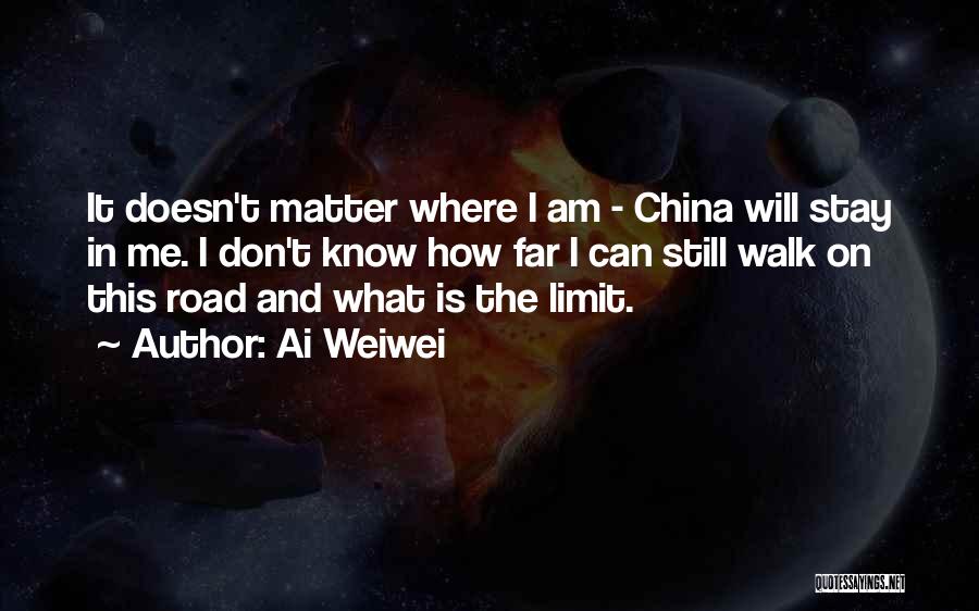 I Will Stay No Matter What Quotes By Ai Weiwei