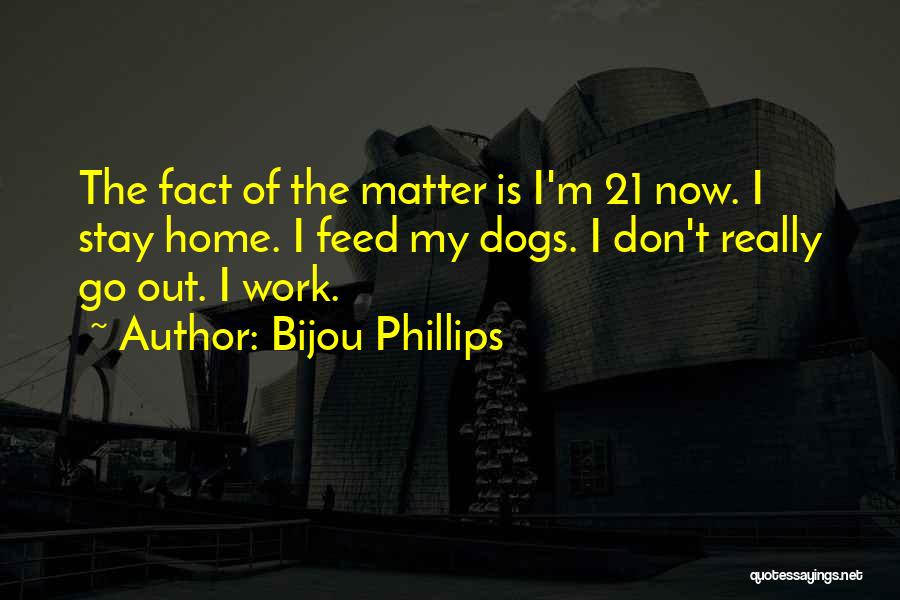 I Will Stay No Matter What Quotes By Bijou Phillips