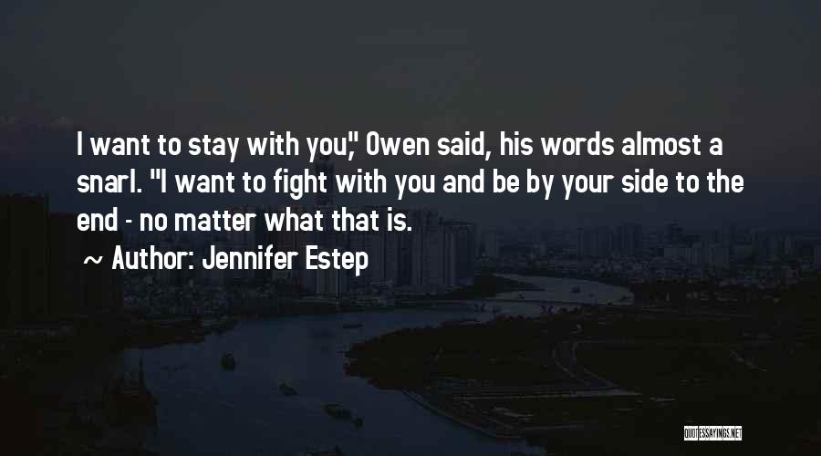 I Will Stay No Matter What Quotes By Jennifer Estep