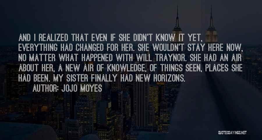 I Will Stay No Matter What Quotes By Jojo Moyes